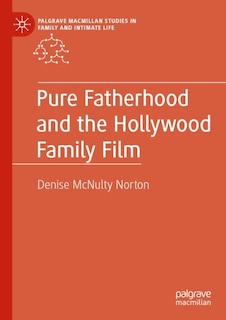 Couverture_Pure Fatherhood and the Hollywood Family Film