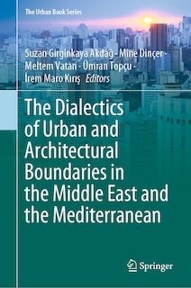 Front cover_The Dialectics Of Urban And Architectural Boundaries In The Middle East And The Mediterranean