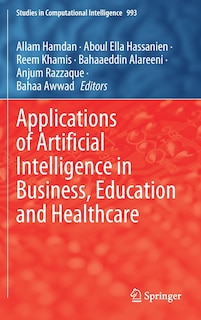 Front cover_Applications Of Artificial Intelligence In Business, Education And Healthcare