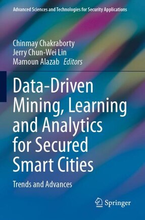 Data-Driven Mining, Learning and Analytics for Secured Smart Cities: Trends and Advances