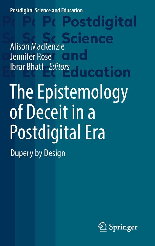 Front cover_The Epistemology of Deceit in a Postdigital Era