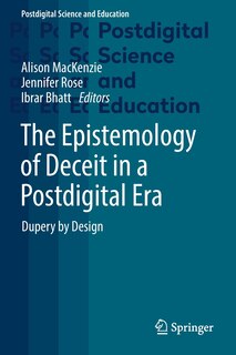 Front cover_The Epistemology of Deceit in a Postdigital Era
