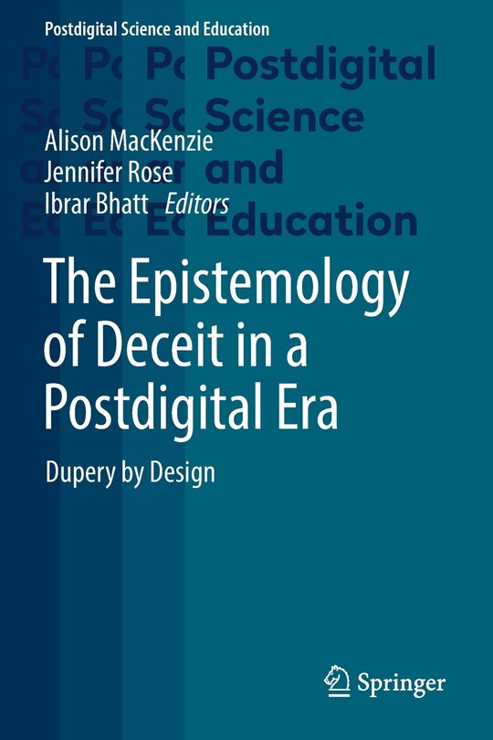 Front cover_The Epistemology of Deceit in a Postdigital Era