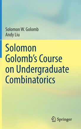 Solomon Golomb's Course On Undergraduate Combinatorics