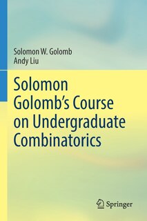 Front cover_Solomon Golomb's Course on Undergraduate Combinatorics