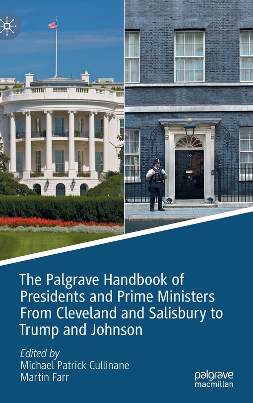 Front cover_The Palgrave Handbook of Presidents and Prime Ministers From Cleveland and Salisbury to Trump and Johnson