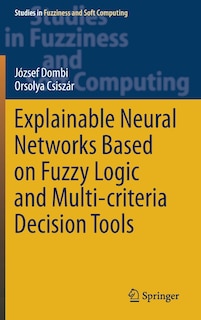 Front cover_Explainable Neural Networks Based on Fuzzy Logic and Multi-criteria Decision Tools