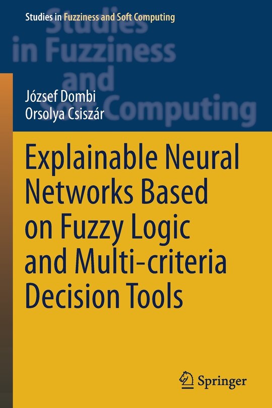 Front cover_Explainable Neural Networks Based on Fuzzy Logic and Multi-criteria Decision Tools