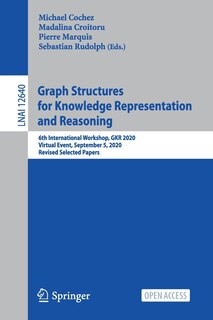 Front cover_Graph Structures For Knowledge Representation and Reasoning