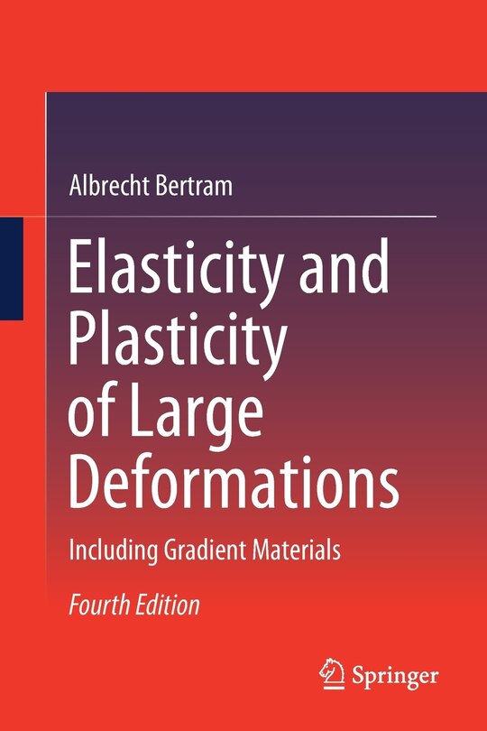 Front cover_Elasticity and Plasticity of Large Deformations