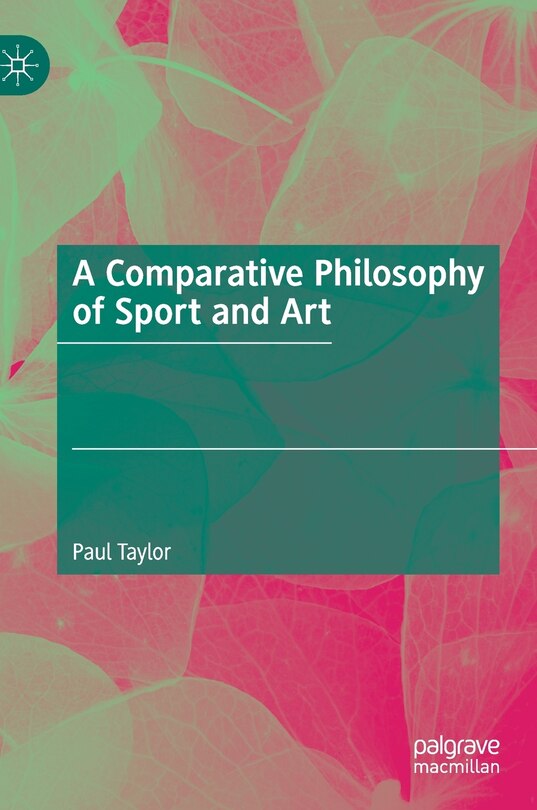Front cover_A Comparative Philosophy Of Sport And Art