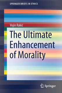 The Ultimate Enhancement Of Morality