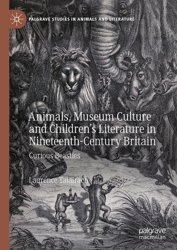Front cover_Animals, Museum Culture And Children's Literature In Nineteenth-century Britain
