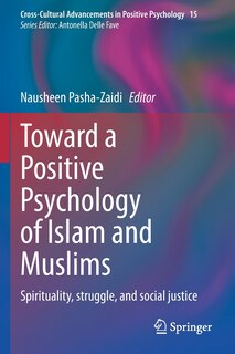 Toward a Positive Psychology of Islam and Muslims: Spirituality, struggle, and social justice