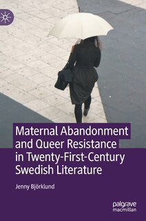 Front cover_Maternal Abandonment and Queer Resistance in Twenty-First-Century Swedish Literature