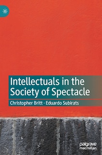 Front cover_Intellectuals in the Society of Spectacle