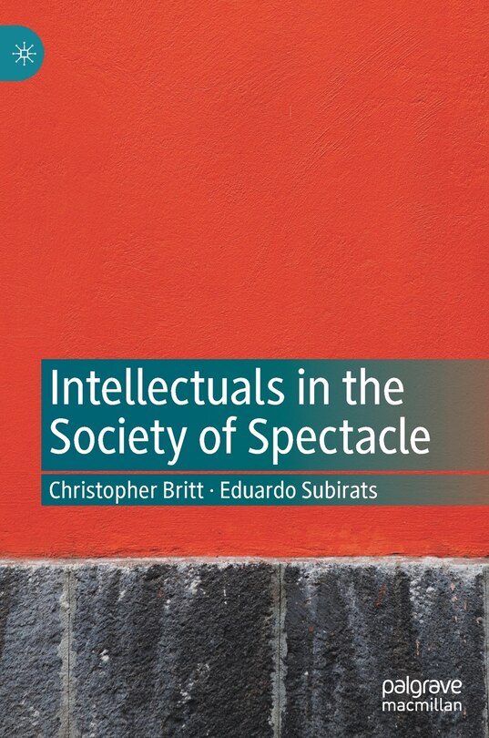 Front cover_Intellectuals in the Society of Spectacle