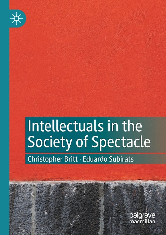 Front cover_Intellectuals in the Society of Spectacle