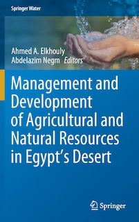 Front cover_Management and Development of Agricultural and Natural Resources in Egypt's Desert