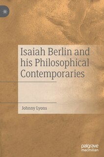 Front cover_Isaiah Berlin And His Philosophical Contemporaries