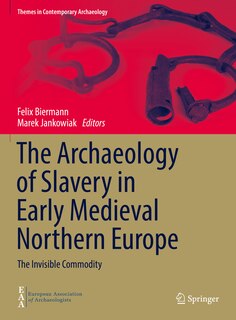 Front cover_The Archaeology of Slavery in Early Medieval Northern Europe