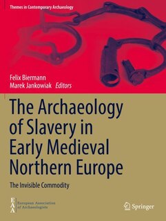 Couverture_The Archaeology of Slavery in Early Medieval Northern Europe
