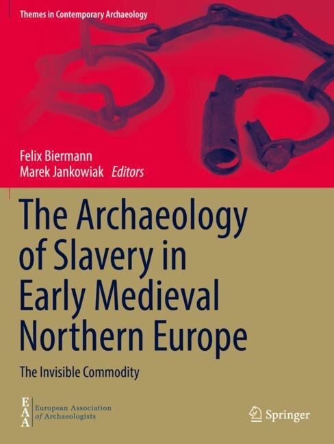 Couverture_The Archaeology of Slavery in Early Medieval Northern Europe