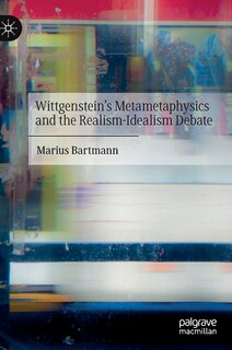 Front cover_Wittgenstein's Metametaphysics and the Realism-Idealism Debate