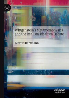 Front cover_Wittgenstein's Metametaphysics and the Realism-Idealism Debate