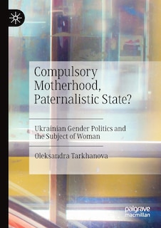 Front cover_Compulsory Motherhood, Paternalistic State?