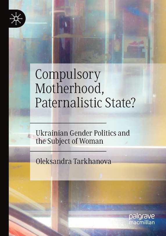 Front cover_Compulsory Motherhood, Paternalistic State?