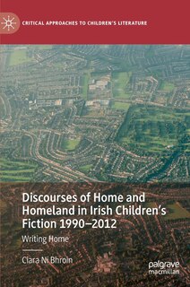 Front cover_Discourses Of Home And Homeland In Irish Children's Fiction 1990-2012