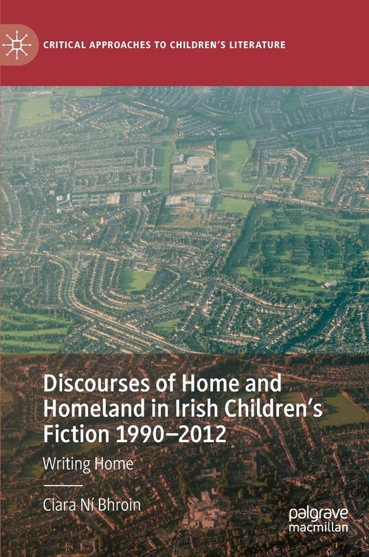 Front cover_Discourses Of Home And Homeland In Irish Children's Fiction 1990-2012