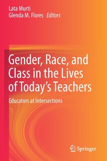 Front cover_Gender, Race, and Class in the Lives of Today's Teachers