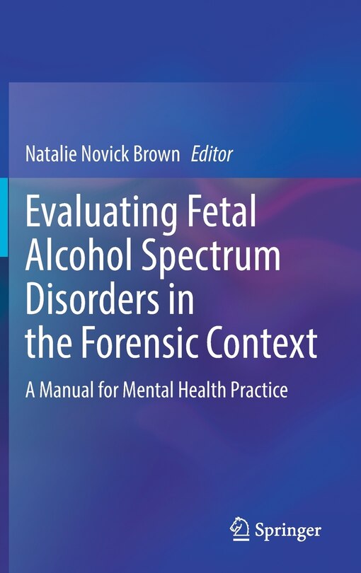 Front cover_Evaluating Fetal Alcohol Spectrum Disorders in the Forensic Context