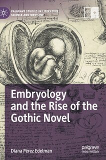 Front cover_Embryology and the Rise of the Gothic Novel