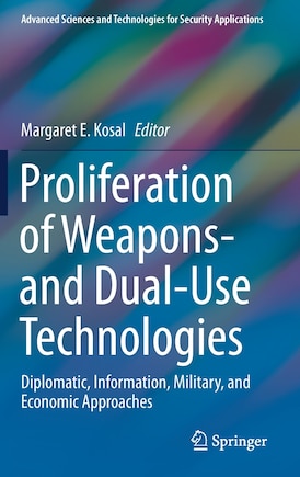 Proliferation Of Weapons- And Dual-use Technologies: Diplomatic, Information, Military, And Economic Approaches