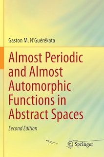 Front cover_Almost Periodic and Almost Automorphic Functions in Abstract Spaces