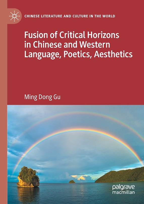 Front cover_Fusion of Critical Horizons in Chinese and Western Language, Poetics, Aesthetics