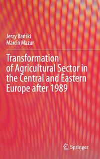 Couverture_Transformation of Agricultural Sector in the Central and Eastern Europe after 1989