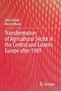 Front cover_Transformation of Agricultural Sector in the Central and Eastern Europe after 1989