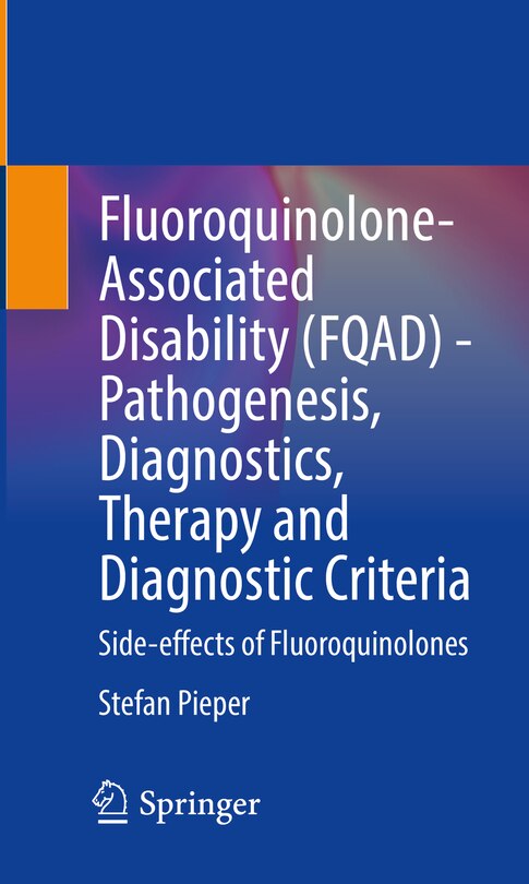 Front cover_Fluoroquinolone-associated Disability (fqad) - Pathogenesis, Diagnostics, Therapy And Diagnostic Criteria