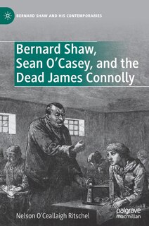 Couverture_Bernard Shaw, Sean O'Casey, and the Dead James Connolly