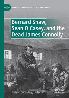 Front cover_Bernard Shaw, Sean O'Casey, and the Dead James Connolly
