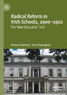 Front cover_Radical Reform in Irish Schools, 1900-1922