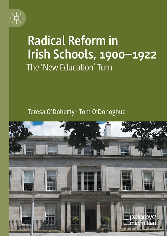 Front cover_Radical Reform in Irish Schools, 1900-1922