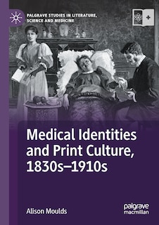 Front cover_Medical Identities and Print Culture, 1830s-1910s