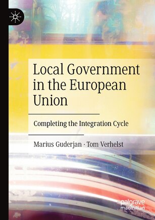 Local Government in the European Union: Completing the Integration Cycle