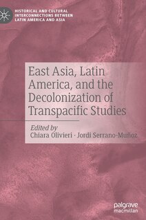 Couverture_East Asia, Latin America, and the Decolonization of Transpacific Studies