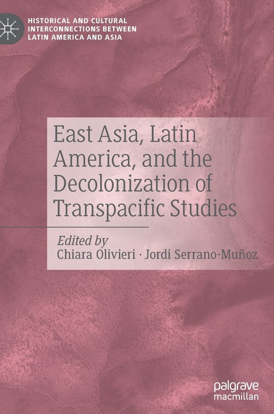 Couverture_East Asia, Latin America, and the Decolonization of Transpacific Studies